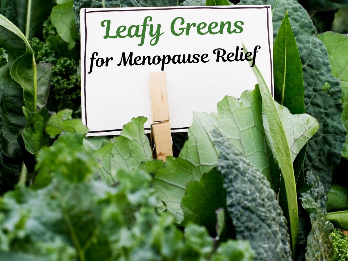 Image of Leafy Greens with text message, "Leafy Greens for Menopause Relief"