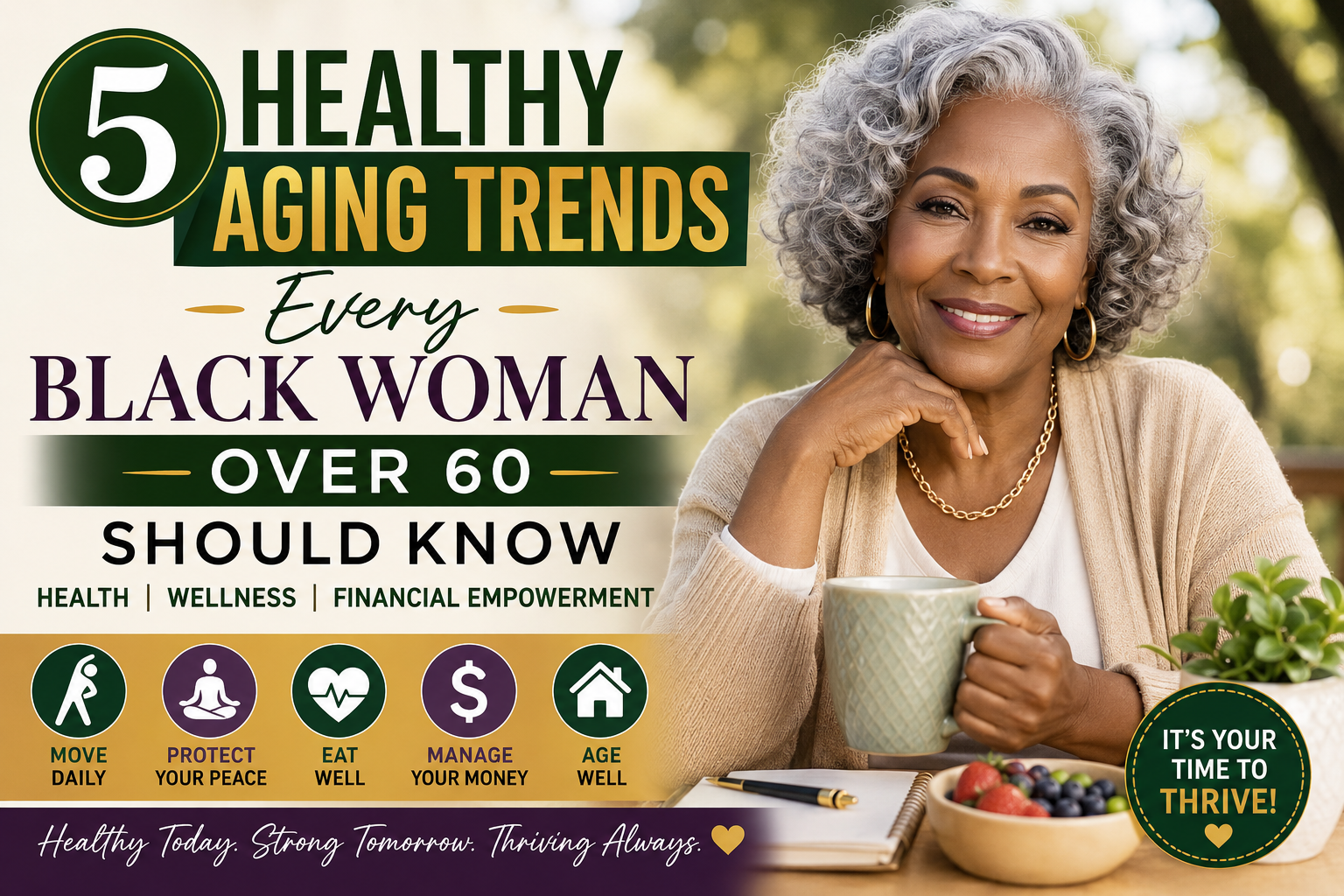 Confident Black woman over 60 smiling outdoors while holding a mug beside healthy fruit and a journal, with text highlighting healthy aging trends focused on wellness, financial empowerment, mobility, nutrition, and peaceful living for women over 60.
